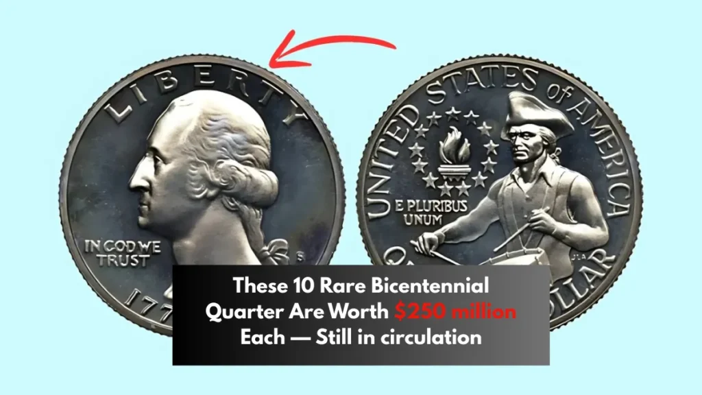 These 10 Rare Bicentennial Quarter Are Worth $250 million Each — Still in circulation