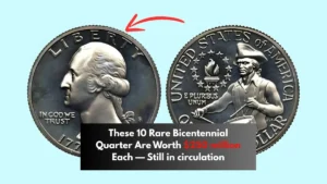 These 10 Rare Bicentennial Quarter Are Worth $250 million Each — Still in circulation