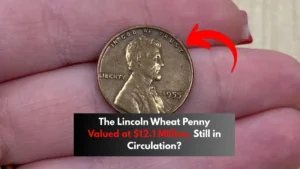 The Lincoln Wheat Penny Valued at $12.1 Million, Still in Circulation?