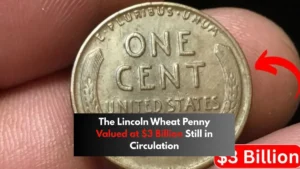 The Lincoln Wheat Penny Valued at $3 Billion Still in Circulation