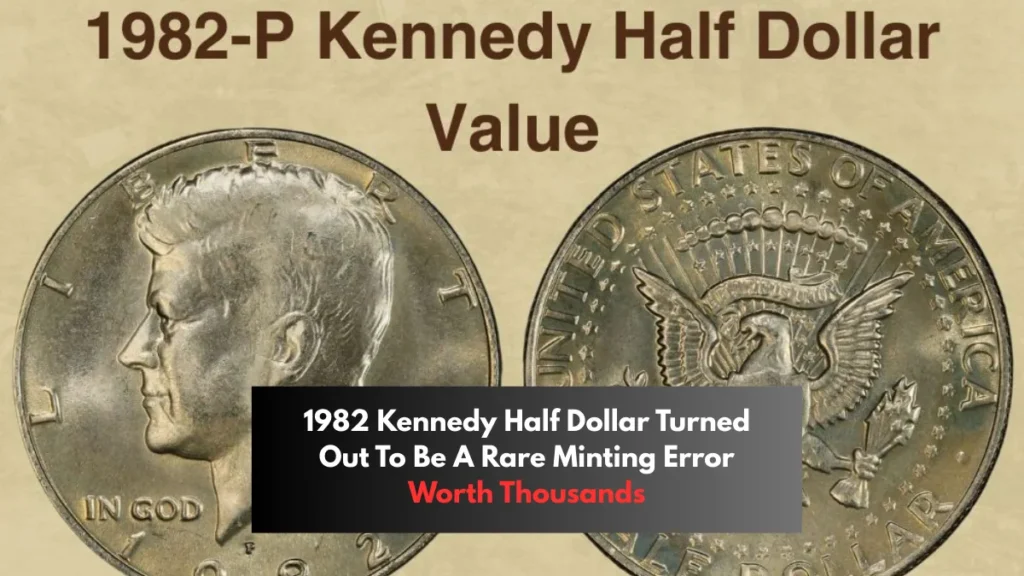 1982 Kennedy Half Dollar Turned Out To Be A Rare Minting Error Worth Thousands