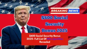 $600 Social Security Bonus 2025- Full List Of Who Qualifies Revealed