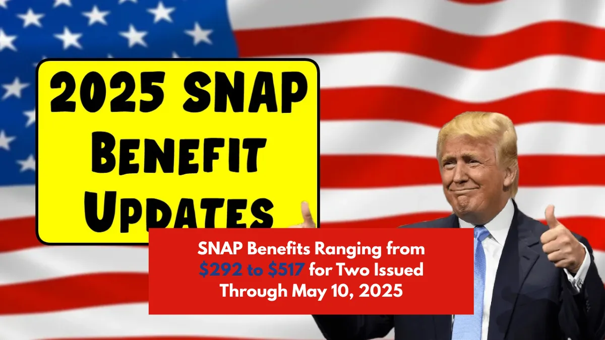 SNAP Benefits Ranging from $292 to $517 for Two Issued Through May 10, 2025