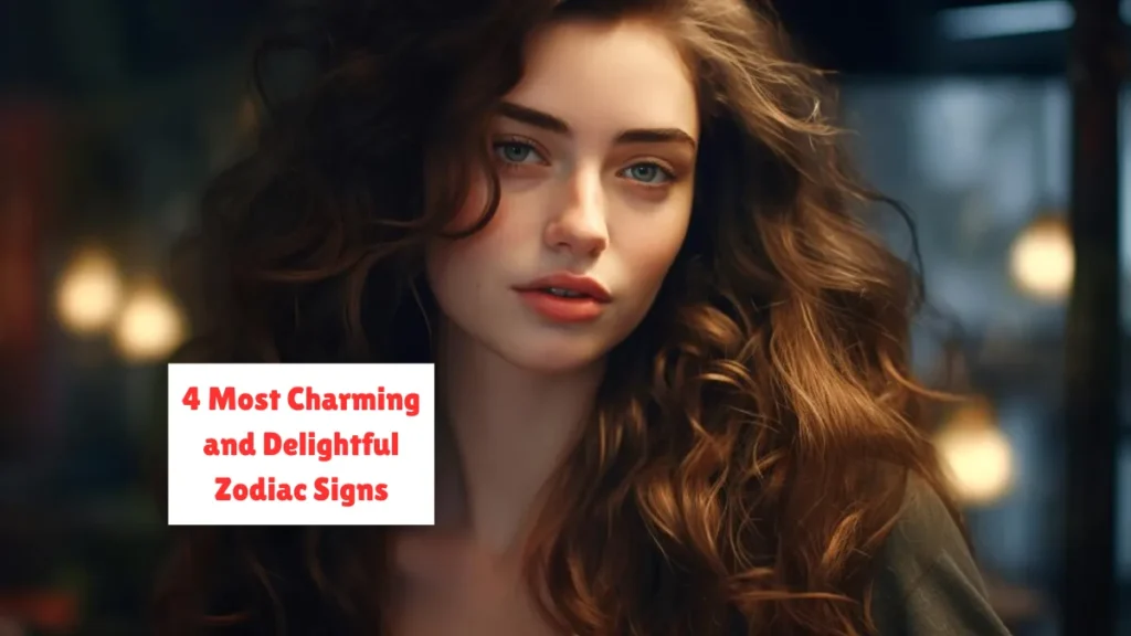 4 Most Charming and Delightful Zodiac Signs