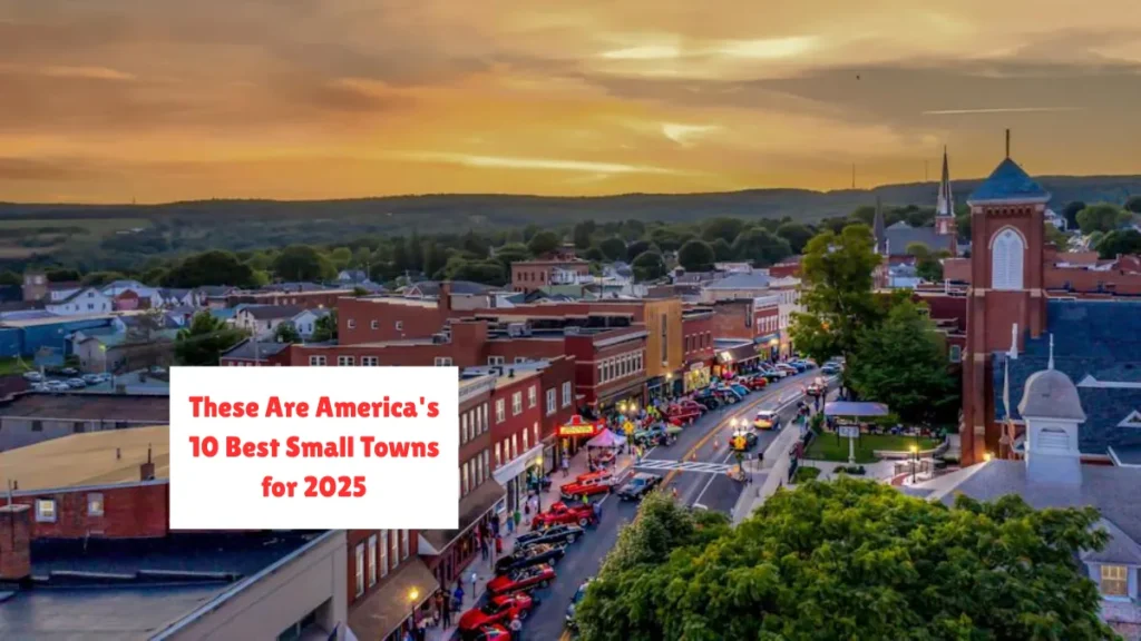 These Are America's 10 Best Small Towns for 2025