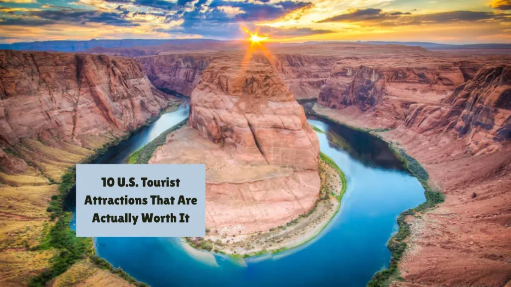 10 U.S. Tourist Attractions That Are Actually Worth It